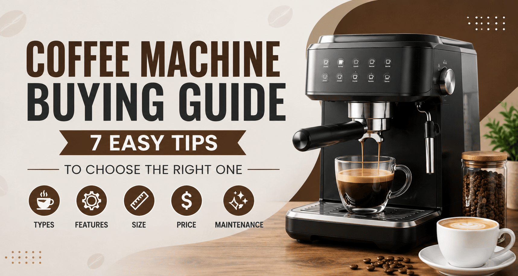 Coffee Machine Buying Guide 7 Easy Tips for Choosing